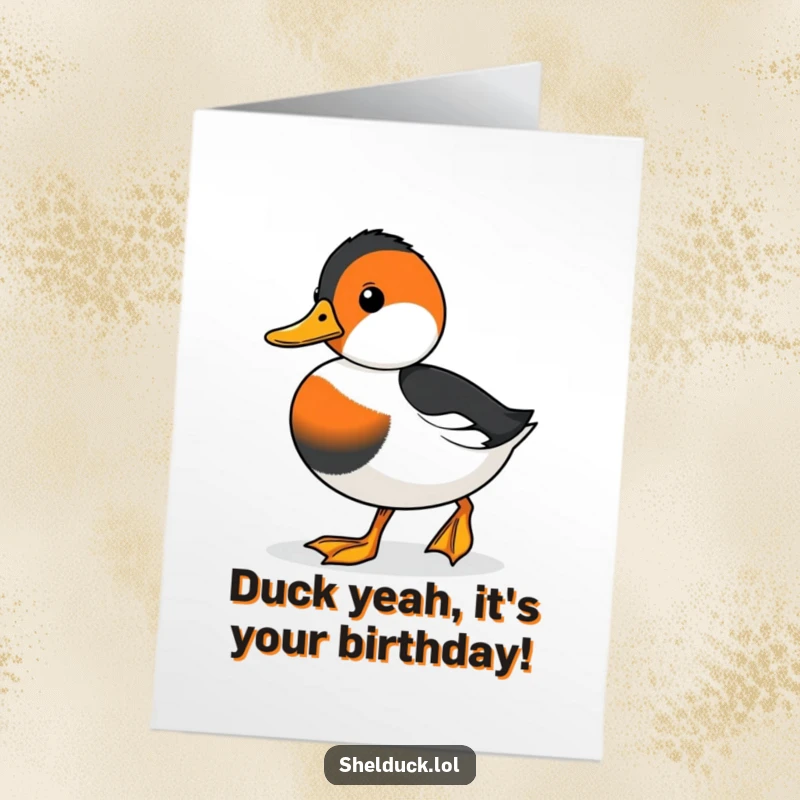 Funny free printable birthday card of a cute shelduck waddling with a determined expression, ready for birthday adventures.