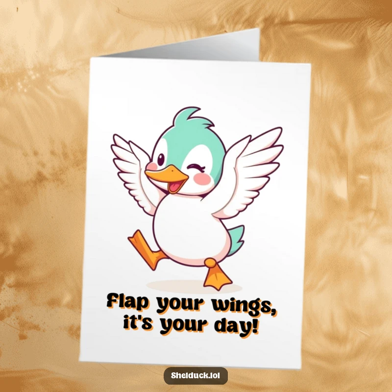 Funny Free Printable Birthday Card: A cute shelduck character flaps its wings energetically with sheer delight.