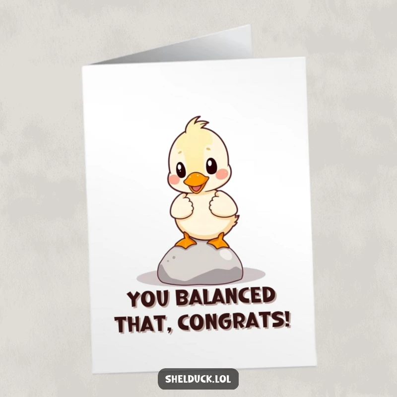 Funny Free Printable Congratulations Card: Shelduck precariously balancing a pebble, celebrating a hard-won success.
